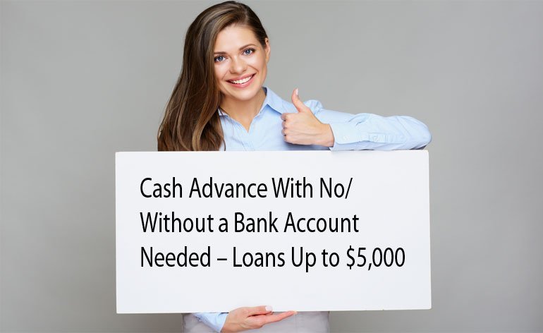 cash advance with no without a bank account needed – loans up to $5,000