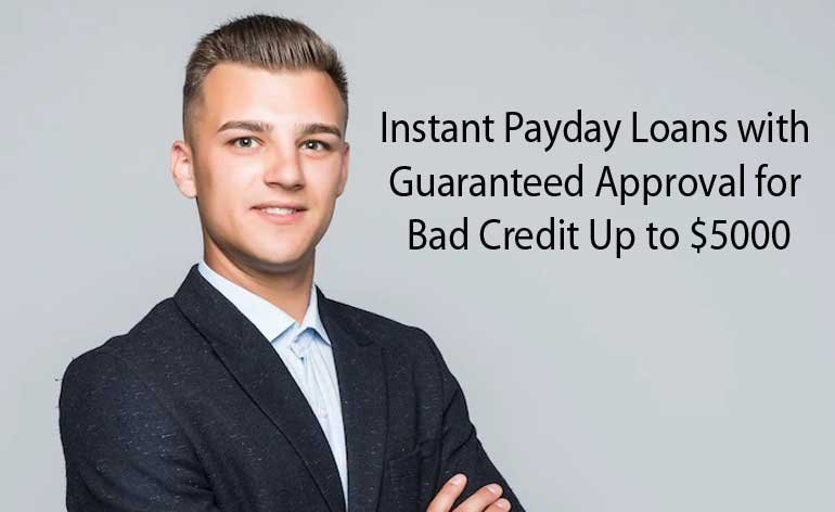 instant payday loans with guaranteed approval for bad credit up to $5000